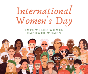 Celebrating Strength, Resilience, and Progress: International Women’s Day 2025